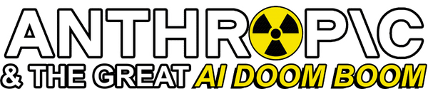 Anthropic & The Great AI Doom Boom