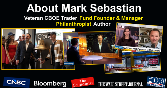 About Mark Sebastian: Veteran CBOE Trader, Fund Founder & Manager, Philanthropist, Author. Seen on CNBC, Bloomberg, The Economist, The Wall Street Journal, Fox Business